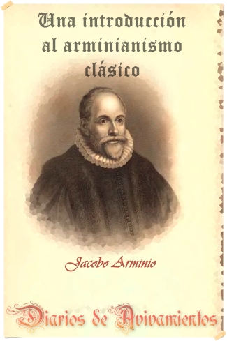 Jacobo Arminio - Una introduccion al arminianismo clasico
